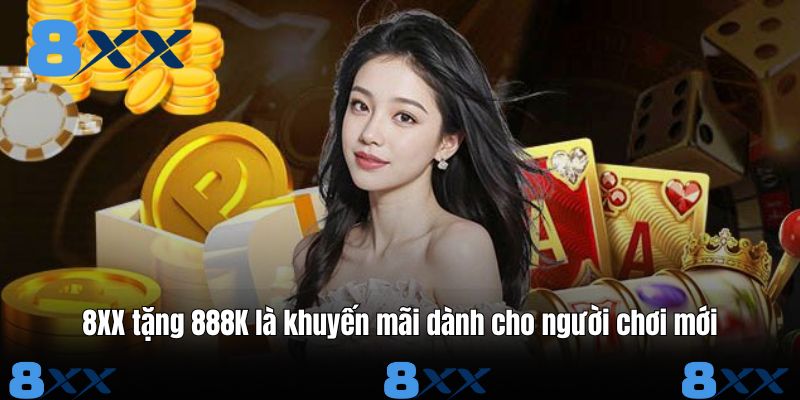 8XX tặng 888K là khuyến mãi dành cho người chơi mới
