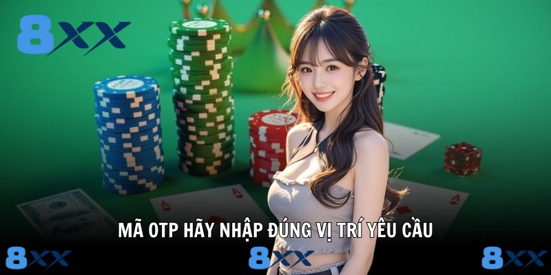 Mã OTP hãy nhập đúng vị trí yêu cầu