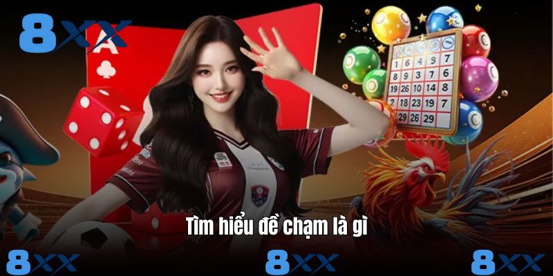 Tìm hiểu đề chạm là gì