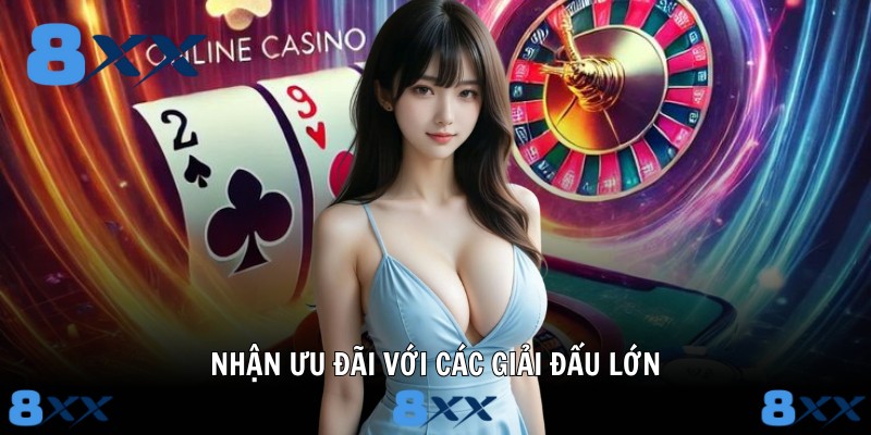 Nhận ưu đãi với các giải đấu lớn