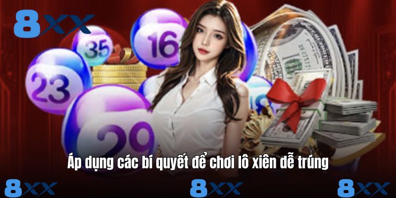 Áp dụng các bí quyết để chọn lô xiên là gì dễ trúng
