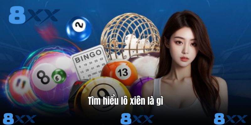 Tìm hiểu lô xiên là gì