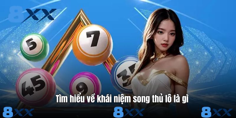 Tìm hiểu khái niệm song thủ lô là gì