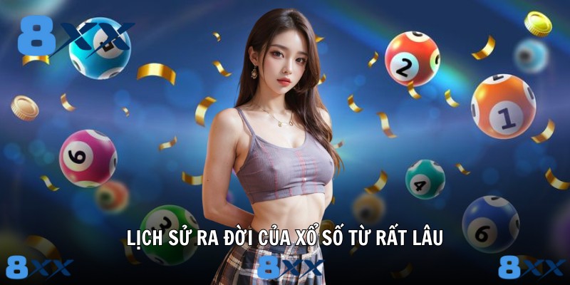 Lịch sử ra đời của xổ số từ rất lâu